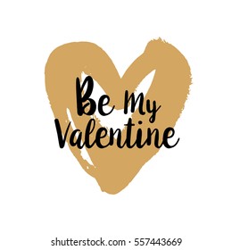 Be my Valentine brush typography illustration. Handmade calligraphy for print, card, T-shirt. Hand drawn golden heart background. Vector quote for Valentines Day. Love symbol element