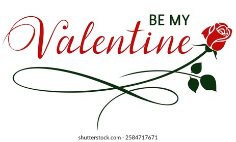 Be my Valentine calligraphic greeting text and decorative stem with bud red rose and leaves. Valentines' Day decoration. Vector stock illustration.