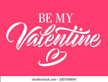 be my Valentine, calligraphy, lettering, handwritten text, greeting card