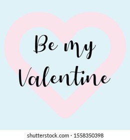 Be my Valentine. Calligraphy saying for print. Vector Quote 