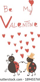 Be My Valentine. Card. Cute little ladybugs dancing together. Love and red hearts.  Vector in style flat. Children's illustration.