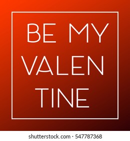 Be My Valentine card. Happy valentines day and weeding design elements. Vector illustration