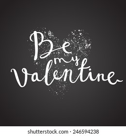 be my valentine chalk handwritten card