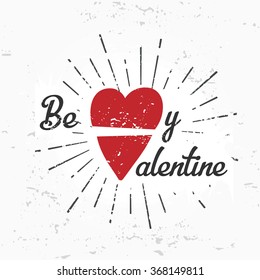 Be my valentine creative concept. february postcard design. Vintage valentine's day banner. Love t-shirt illustration. Heart lettering