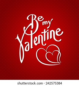 Be my Valentine creative font vector background