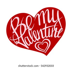 Be my Valentine. Curly inscription lettering for Valentine's Day celebration 