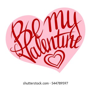 Be my Valentine. Curly inscription lettering for Valentine's Day celebration 