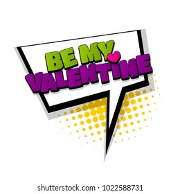 Be my valentine drawn comic text design effects. Template comics speech bubble halftone dot background. Pop art style. Comic dialog cloud, text pop-art. Creative idea conversation sketch explosion.