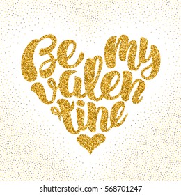 Be my Valentine. Festive sparkle hand drawing lettering design. Text shaped in heart. Happy valentines day and weeding romantic card. Vector illustration.