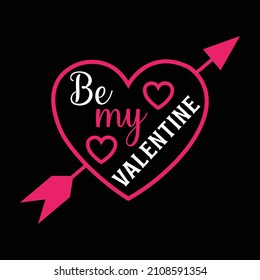 Be my valentine - funny t shirt design. Good for printing, invitation card, mug design.
