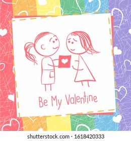 Be My Valentine. A girl gives a Valentine to her girlfriend.
Square postcard with drawing of two girls and lettering on the rainbow flag background with hearts scratches. 