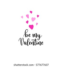 Be my Valentine greeting card, poster with hearts. Vector background with hand lettering.