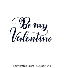 Be my Valentine hand drawn brush lettering, isolated on background. Vector illustration card. 