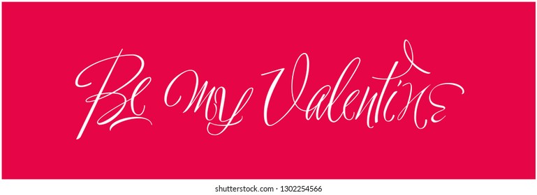 Be my Valentine - hand drawn calligraphy on red background. Flat vector illustration for party invitations, greetings, cards, posters, prints, flyers, banners, seasonal design and decoration, web.