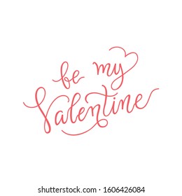 Be my Valentine hand drawn signature. Vector illustration. Lettering pink color. Love day sign