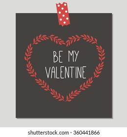 Be My Valentine. Hand Drawn Cute Card With Love Design. Perfect for valentines day, birthday, save the date invitation.