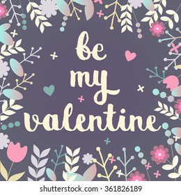 Be my valentine hand drawn lettering vintage card on purple floral background. Bright romantic card with summer flowers in vector. Charming Save the Date background