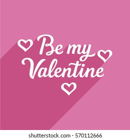 Be my Valentine hand drawn brush lettering with long shadow, isolated on pink background. Vector illustration.