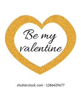 be my Valentine, Hand lettering phrase be my valentine vector image, vector illustration with inscription and heart in sparkles