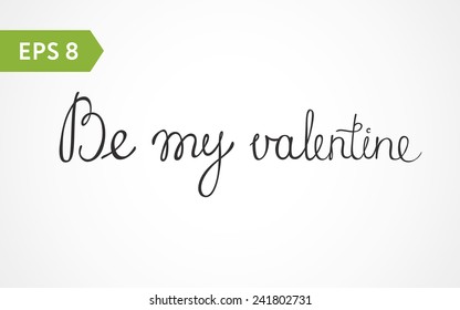 Be my valentine - hand lettering, calligraphy