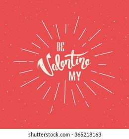 Be My Valentine Hand Lettering Retro Red Background, vector Valentine`s day typography greeting card with burst