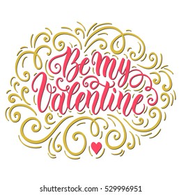 Be my Valentine hand lettering background. Can be used for website background, poster, printing, banner. Greeting card design template. Vector illustration 