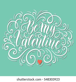 Be my Valentine hand lettering background. Can be used for website background, poster, printing, banner. Greeting card design template. Vector illustration