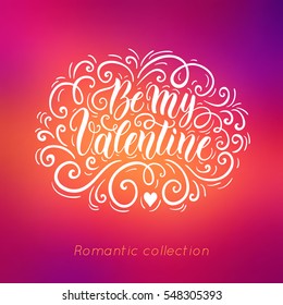 Be my Valentine hand lettering banner on blured background. Can be used for website background, poster, printing, banner, greeting card. Vector illustration