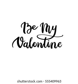 Be my Valentine Hand Lettering Text. Valentine's Day Greeting Card. Modern Calligraphy. Vector Illustration.