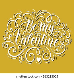 Be my Valentine hand lettering background. Can be used for website background, poster, printing, banner. Greeting card design template. Vector illustration