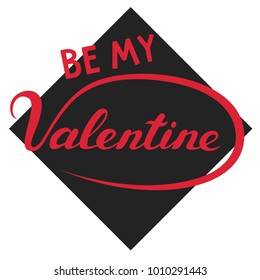 Be my Valentine hand written typography on black rhombus. Lettering for Valentines Day. Greeting card motive.