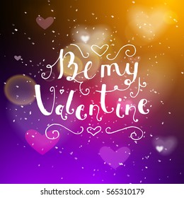 Be my valentine hand written lettering positive quote, calligraphy poster vector illustration. Valentines Day Card Calligraphy. Background in show