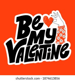 Be my Valentine hand-drawn lettering typography. Quote about love for Valentines day and wedding. Text for social media, print, t-shirt, card, poster, gift, landing page, web design elements.