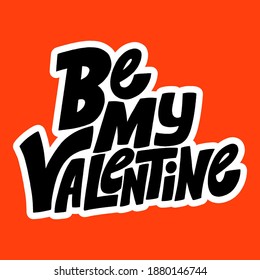 Be my Valentine hand-drawn lettering typography. Quote about love for Valentines day and wedding. Text for social media, print, t-shirt, card, poster, gift, landing page, web design elements.