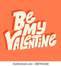 Be my Valentine hand-drawn lettering typography. Quote about love for Valentines day and wedding. Text for social media, print, t-shirt, card, poster, gift, landing page, web design elements.