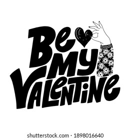 Be my Valentine hand-drawn lettering typography. Quote about love for Valentines day and wedding. Text for social media, print, t-shirt, card, poster, gift, landing page, web design elements.