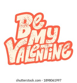 Be my Valentine hand-drawn lettering typography. Quote about love for Valentines day and wedding. Text for social media, print, t-shirt, card, poster, gift, landing page, web design elements.