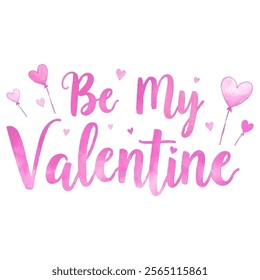 "Be My Valentine" hand-lettered in a pink watercolor style, decorated with small hearts. perfect for Valentine's Day cards, greetings, social media posts, and other love-themed projects.