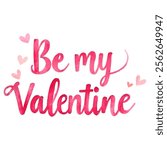 "Be My Valentine" hand-lettered in a vibrant pink watercolor style with small hearts accents.