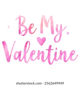 "Be My Valentine" hand-lettered in a vibrant pink watercolor style with small heart accents.