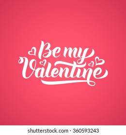 Be my Valentine hand-lettering text on pink background. Handmade vector calligraphy collection. Greeting card, print, invitation design template