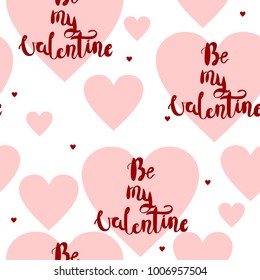 Be my Valentine. Handmade calligraphy seamless pattern.