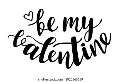 Be my Valentine handwritten lettering vector. Love quotes and phrases, elements for Saint Valentines day cards, banners, posters, mug, scrapbooking, pillow case, phone cases and clothes design.