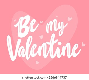 Be My Valentine handwritten lettering. Valentines day greeting card. Happy Valentine's Day poster. Trendy calligraphy. Vector lettering illustration for typography. Print to party, sticker, banner