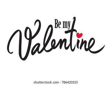 Be my Valentine handwritten lettering. Black text with red heart isolated on white background. Valentines Day holidays typography. Vector illustration.