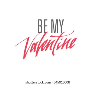 Be my Valentine handwritten text for invitation, flyer, greeting card.