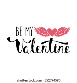 Be my Valentine. Handwritten Valentines Day calligraphy phrase with flying heart.