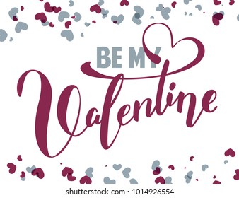  Be my Valentine. Happy Valentine's Day Handwritten Lettering. Greeting Card