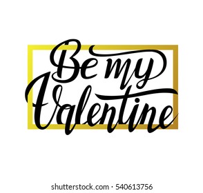 Be my Valentine  and Happy Valentine's Day text. Valentine's typography. Vector illustration of Valentine Greeting Card. Black and golden typography.