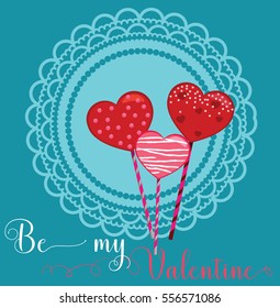 Be my valentine. Heart Cake Pops card. Vector illustration